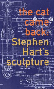 the cat came back: Stephen Hart's sculpture